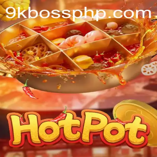Discover the World of Hotpot: A Thrilling Game Adventure from 9KBoss.COM